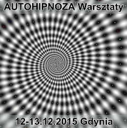 AUTOHIPNOZA Warsztaty 12-13 Grudnia 2015