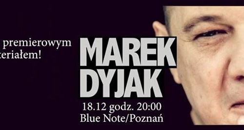 MAREK DYJAK | 18.12 | POZNAŃ | BLUE NOTE