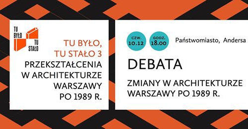 Tu było, tu stało 3 | DEBATA | Zmiany w architekturze Warszawy po 1989 r.