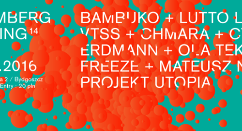 BROMBERG CALLING 14 with BAMBUKO (Duda/Janicki/Pastuszak)/Lutto Lento/Chmara/VTSS/Erdmann/Freeze/Ola Teks/Cyryl/Nóż/Projekt Utopia