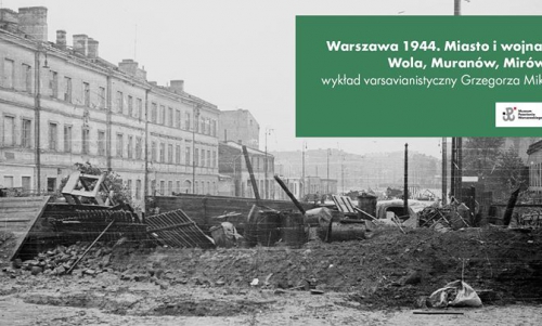 Miasto i wojna. Architektura i urbanistyka w bitwie o Warszawę. WOLA, MURANÓW, MIRÓW