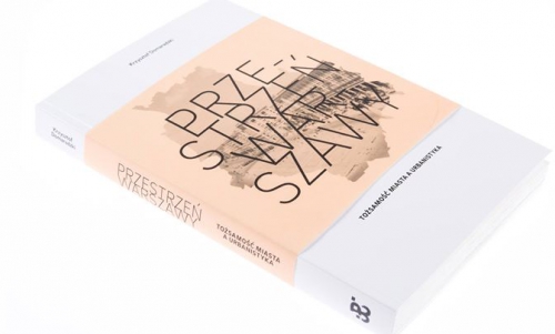 Premiera książki "Przestrzeń Warszawy. Tożsamość miasta a urbanistyka" Krzysztofa Domaradzkiego