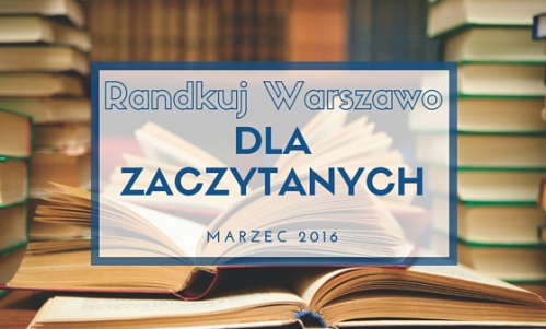 Randkuj Warszawo DLA KSIĄŻKOLUBÓW - zaczytany speed-dating (grupa "dorośli": k 28+, m 30+)