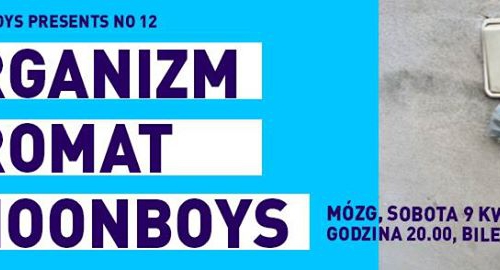 3moonboys presents no 12: Organizm, Aromat 3moonboys - 3 koncerty