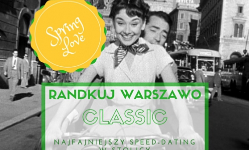 Wiosenne Randkuj Warszawo CLASSIC - speed-dating ("dorośli": kobiety 28+, faceci 30+)