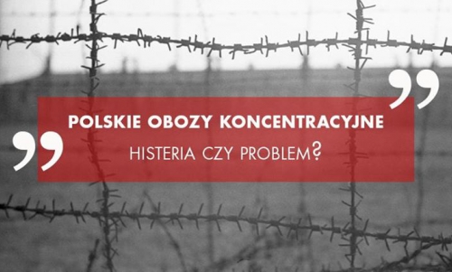 "Polskie obozy koncentracyjne" - histeria czy problem? Debata z cyklu Warszawa Dwóch Powstań