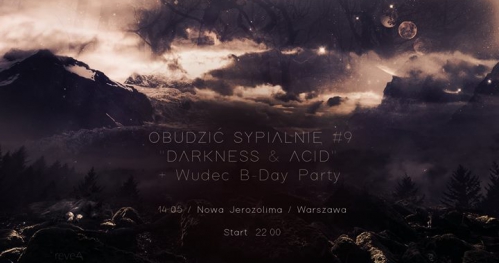 Obudzić Sypialnię #9: "Darkness & Acid" Wudec B-Day Party | 14.05 at Nowa Jerozolima, WWA