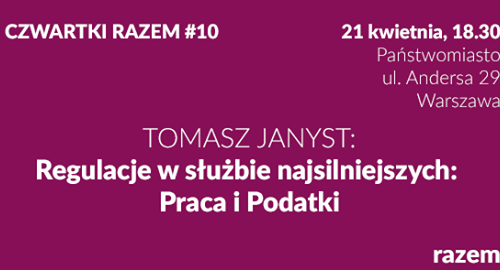Regulacje w służbie najsilniejszych: Praca i Podatki [Czwartki Razem #10]