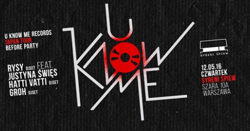 U KNOW ME RECORDS - JAPAN TOUR - BEFORE PARTY | djsets RYSY & JUSTYNA ŚWIĘS HATTI VATTI GROH