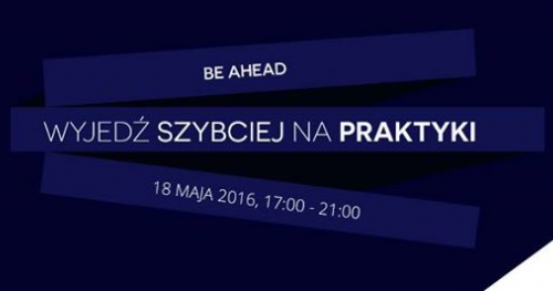 Wyjedź szybciej na praktyki - be ahead!