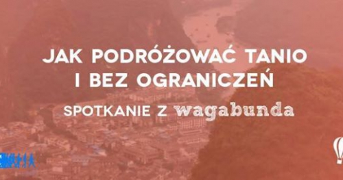 Jak podróżować tanio i bez ograniczeń - spotkanie z Wagabunda