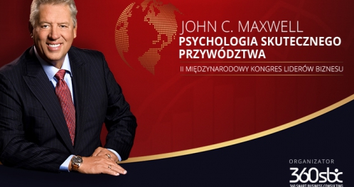 II MIĘDZYNARODOWY KONGRES LIDERÓW BIZNESU - JOHN C. MAXWELL - PSYCHOLOGIA SKUTECZNEGO PRZYWÓDZTWA