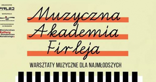 Muzyczna Akademia Firleja - warsztaty muzyczne dla najmłodszych
