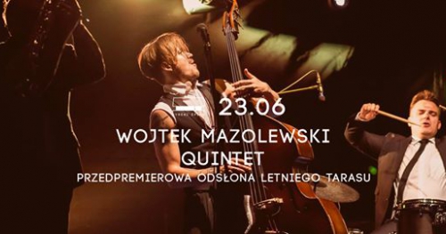 Wojtek Mazolewski Quintet w Syrenim Śpiewie / Przedpremierowa odsłona letniego tarasu / Ostatnie bilety!
