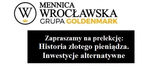 Prelekcja: Historia złotego pieniądza. Inwestycje alternatywne