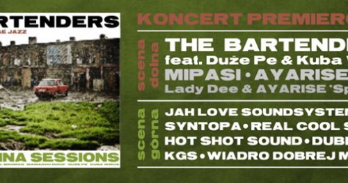 Koncert premierowy The Bartenders "Szumna Sessions" (+ goście oraz m.in. MIPASI, AYARISE)