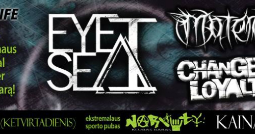 EYE SEA I  + MATERIA + CHANGE OF LOYALTY @ Vilnius 2013 10 17 (Thursday)