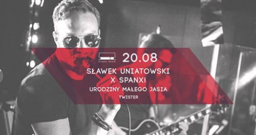 Sławek Uniatowski x Spanx! / urodziny Małego Jasia/ Twister