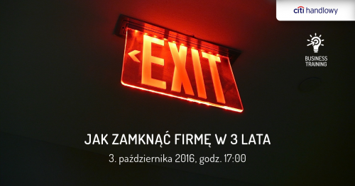 Business Training | Jak zamknąć firmę w 3 lata