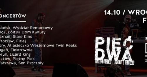 PIĘĆ DWA (Hans Solo, Deep, Dj Wu) / 14.10 / Firlej, Wrocław