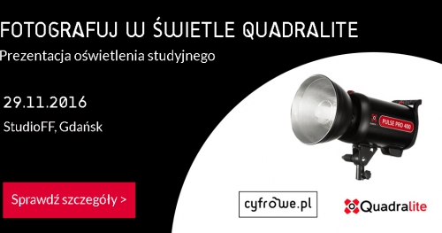 Fotografuj w świetle Quadralite! Spotkanie - godz. 17.00