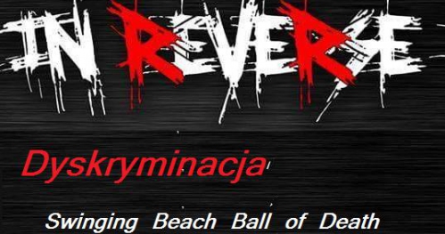 Koncert - Dyskryminacja! In Reverse! Swingin Beach Ball Of Death!