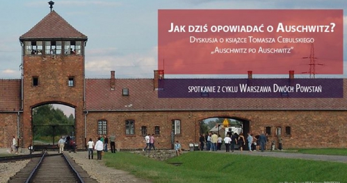 Jak dziś opowiadać o Auschwitz? | Warszawa Dwóch Powstań