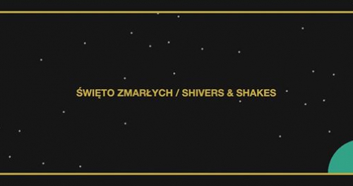 Święto Zmarłych + Shivers & Shakes // Mózg / 25.02 / Sobota