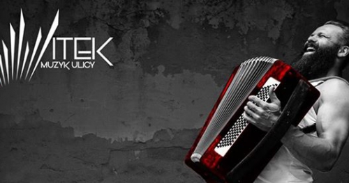 Witek Muzyk Ulicy: "Gram dla Was"