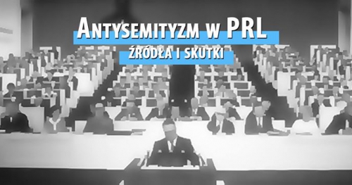 Antysemityzm w PRL- źródła i skutki | Warszawa dwóch powstań