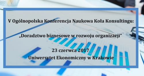 V Ogólnopolska Konferencja Naukowa Konsultingu - Doradztwo biznesowe w rozwoju organizacji