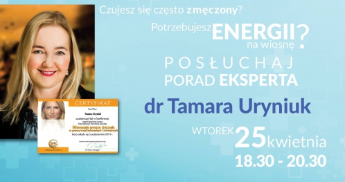 Jak radzić sobie z utratą energii i brakiem sił witalnych ? Spotkanie z ekspertem dr Tamarą Uryniuk