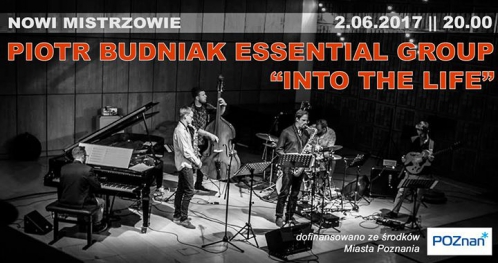 Nowi Mistrzowie: Piotr Budniak Essential Group - Into the Life