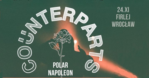 Counterparts + Polar, Napoleon / 24.11 / Firlej, Wrocław