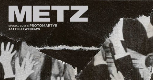 Metz + Protomartyr: 3.11.2017 Wrocław, Firlej