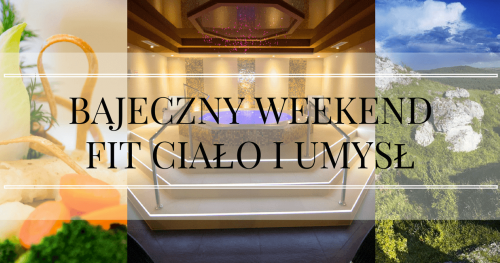 BAJECZNY WEEKEND FIT CIAŁO I UMYSŁ