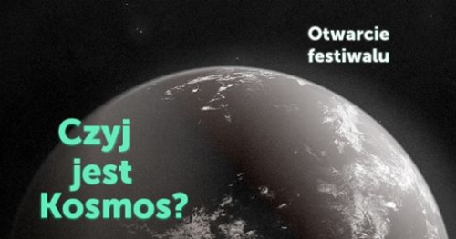 Czyj jest Kosmos? - otwarcie | Festiwal Przemiany 2017