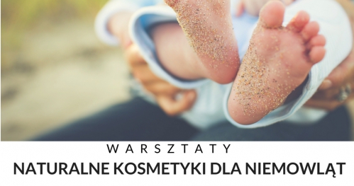 Kosmetyki naturalne dla niemowląt - Warsztaty