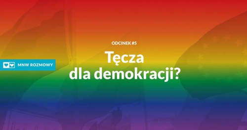 Miłość Nie Wyklucza: Rozmowy. Odcinek 5 - Tęcza dla demokracji?