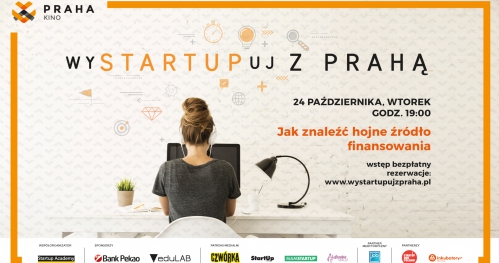 wySTARTUPuj z Prahą - Jak znaleźć hojne źródło finansowania?