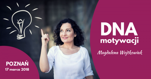 Szkolenie "DNA Motywacji" Magdalena Wojtkowiak - Poznań