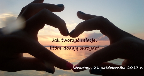 Jak tworzyć relacje, które dodają skrzydeł?