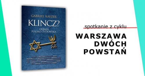 Spotkanie z cyklu Warszawa dwóch Powstań: Klincz czy dialog?