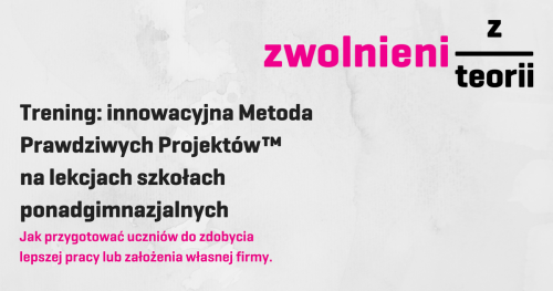 Trening: innowacyjna Metoda Prawdziwych Projektów w szkołach ponadgimnazjalnych
