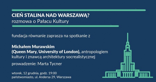 Cień Stalina nad Warszawą? Rozmowa o Pałacu Kultury