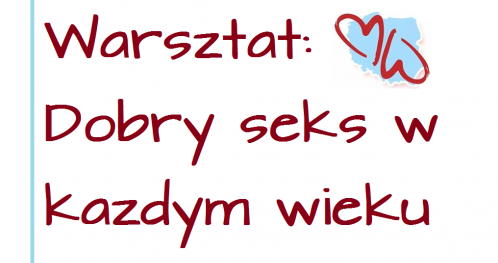 Dobry seks w każdym wieku - warsztat dla małżeństw