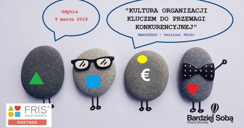 "Kultura organizacji kluczem do przewagi konkurencyjnej" WARSZTATY - Festiwal FRIS®