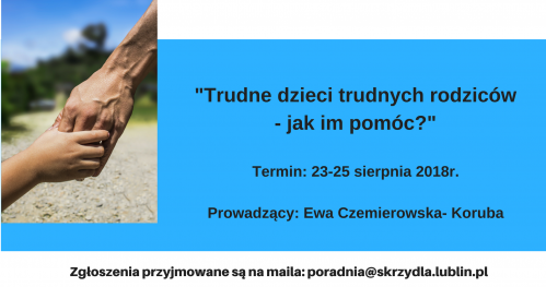 Szkolenie: Trudne dzieci trudnych rodziców - jak im pomóc?