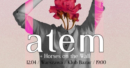 atem + gość: Horses on the Wall / Warszawa / Bazar Klub