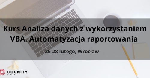 Kurs Analiza danych z wykorzystaniem VBA. Automatyzacja raportowania w Cognity - Wrocław